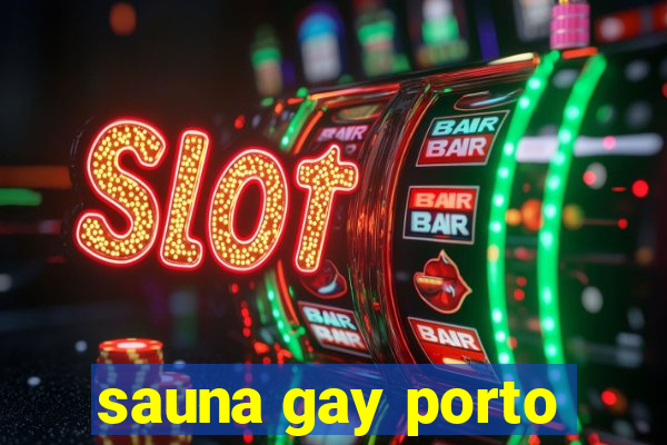 sauna gay porto